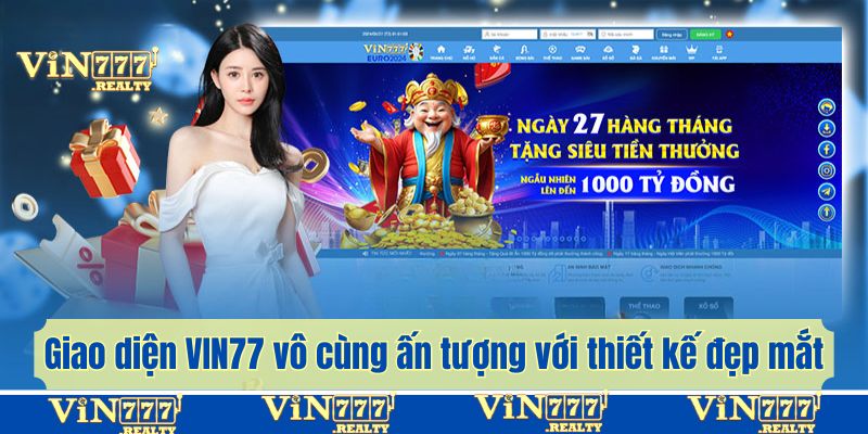 Giao diện VIN77 vô cùng ấn tượng với thiết kế đẹp mắt